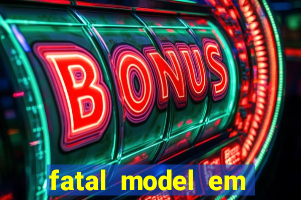 fatal model em eunapolis bahia